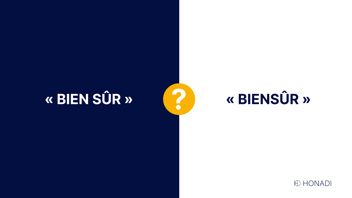 « Bien sûr » ou « biensûr » ?